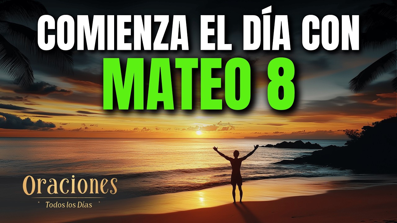Oración de la Mañana con MATEO 8 | Poderosa Oración de SANIDAD Y FE EN JESÚS