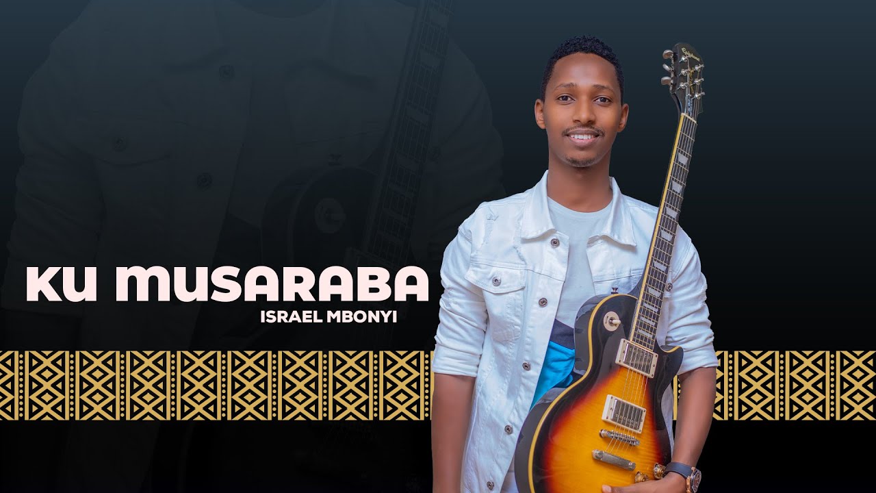 Israel Mbonyi - Ku Musaraba (2014)