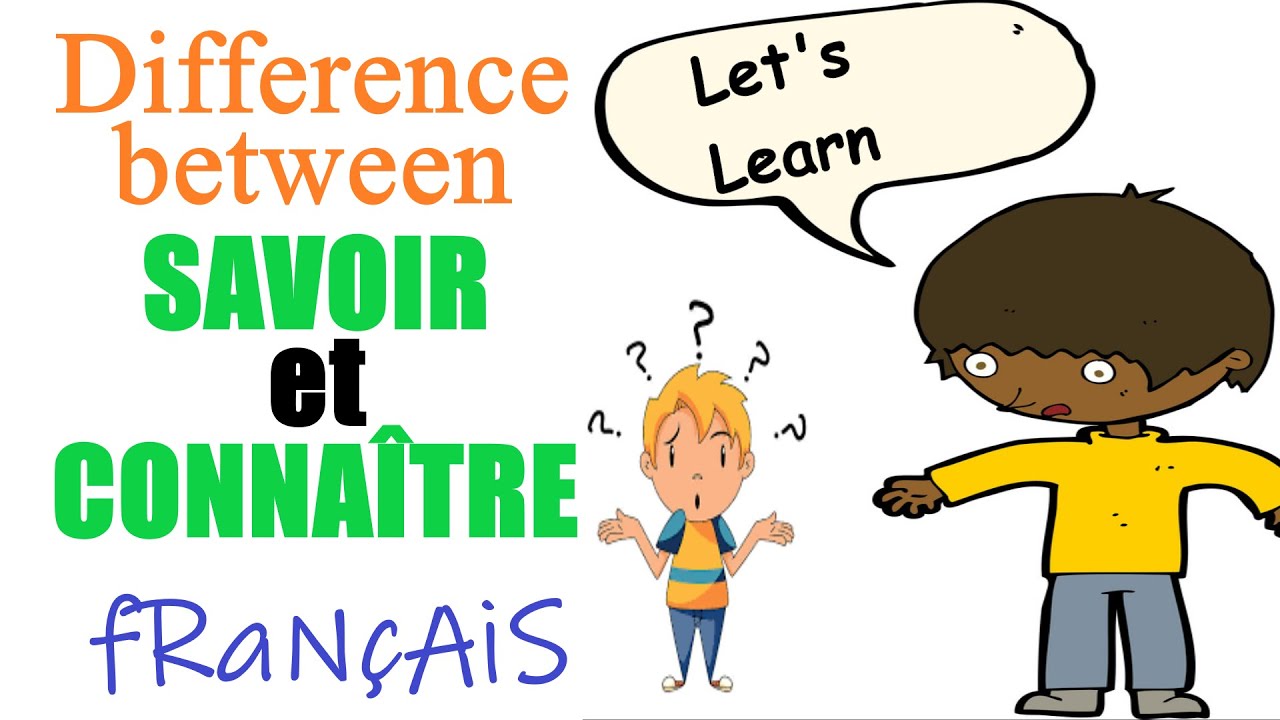 Let's Learn the Difference between SAVOIR and CONNA&Icirc;TRE !!!