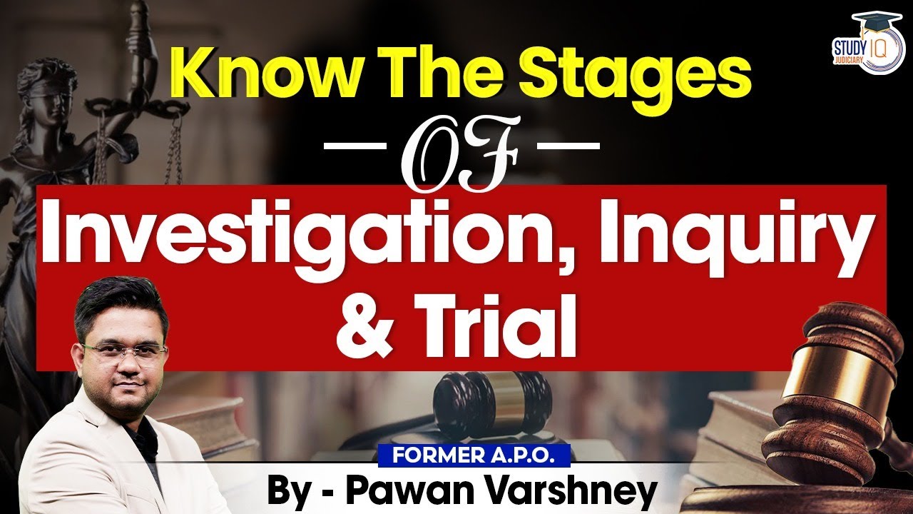 Know the stages of Investigation, Inquiry and Trial | By Pawan Varshney | StudyIQ Judiciary