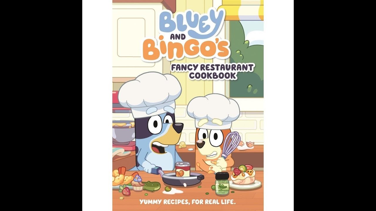 Flip thru Bluey: Bluey and Bingo's Fancy Restaurant Cookbook: Yummy recipes, for real life