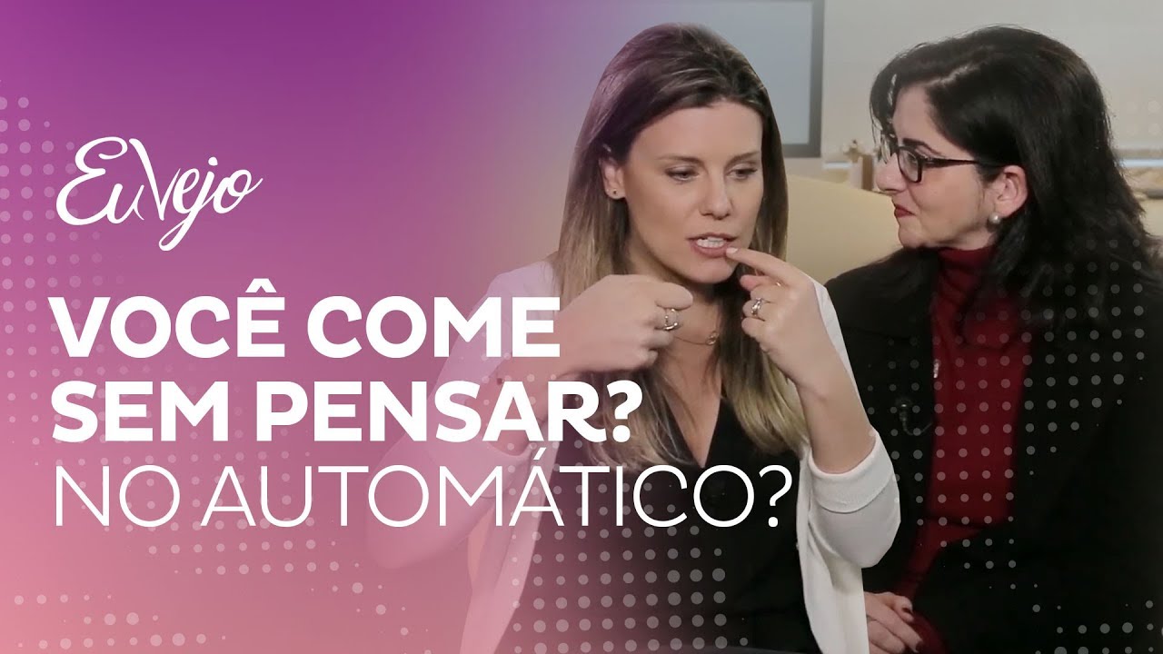 Você come no piloto automático? Mindful Eating: comer com atenção plena.