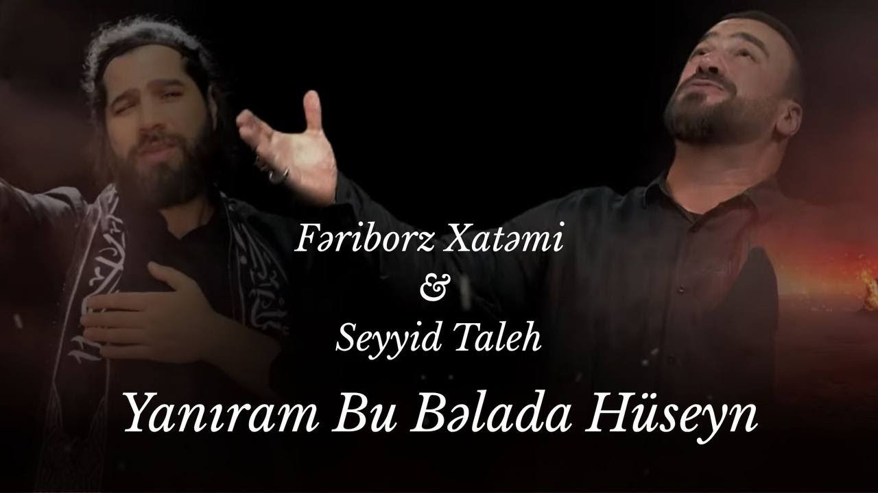 Fəriborz Xatəmi & Seyyid Taleh - Yanıram Bu Bəladə Hüseyn (Official Video)