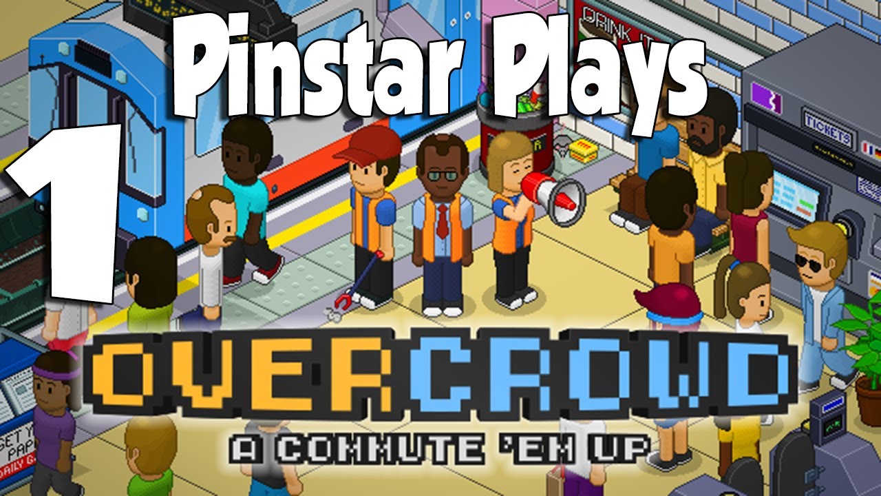 Pinstar Plays Overcrowd: A Commute 'Em Up 1