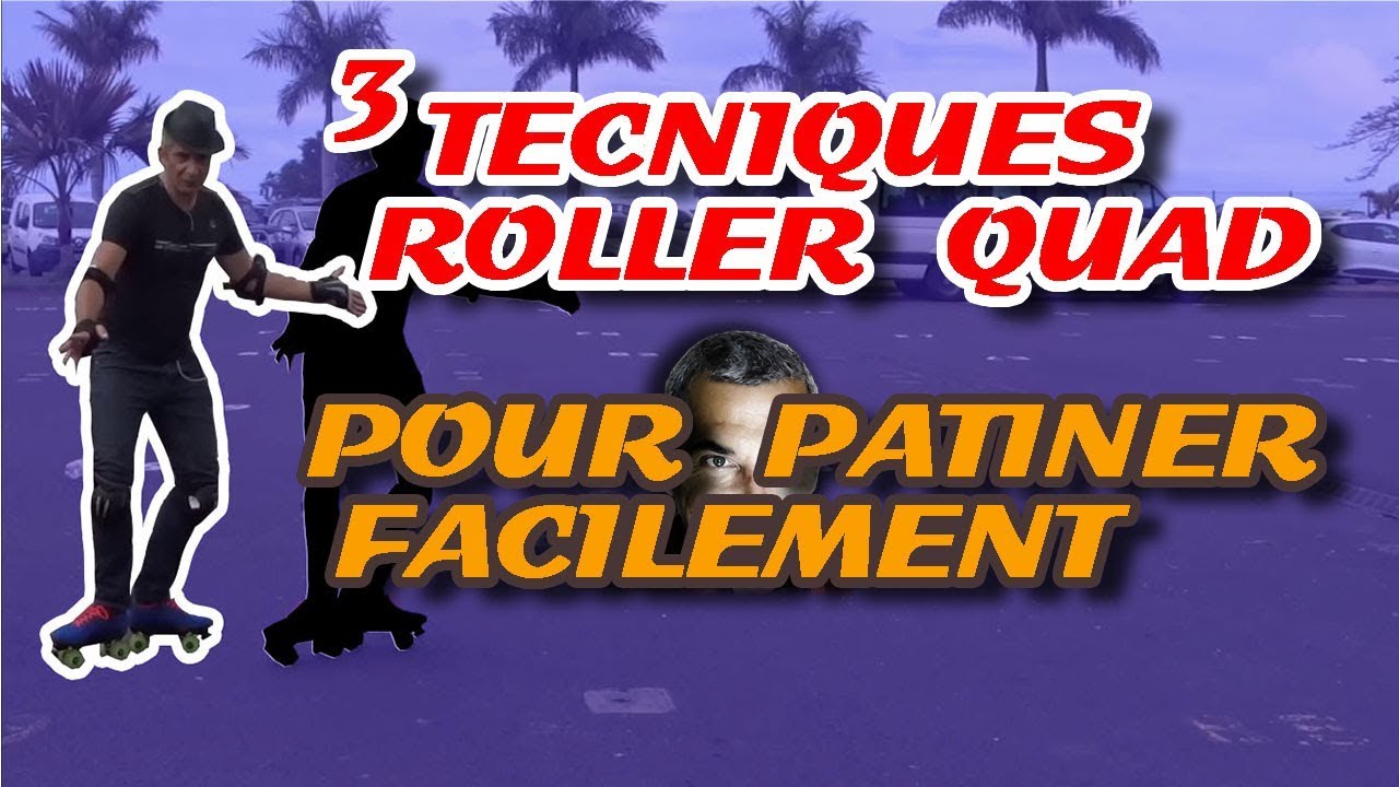 3 TECHNIQUES POUR PATINER FACILEMENT EN ROLLER QUAD