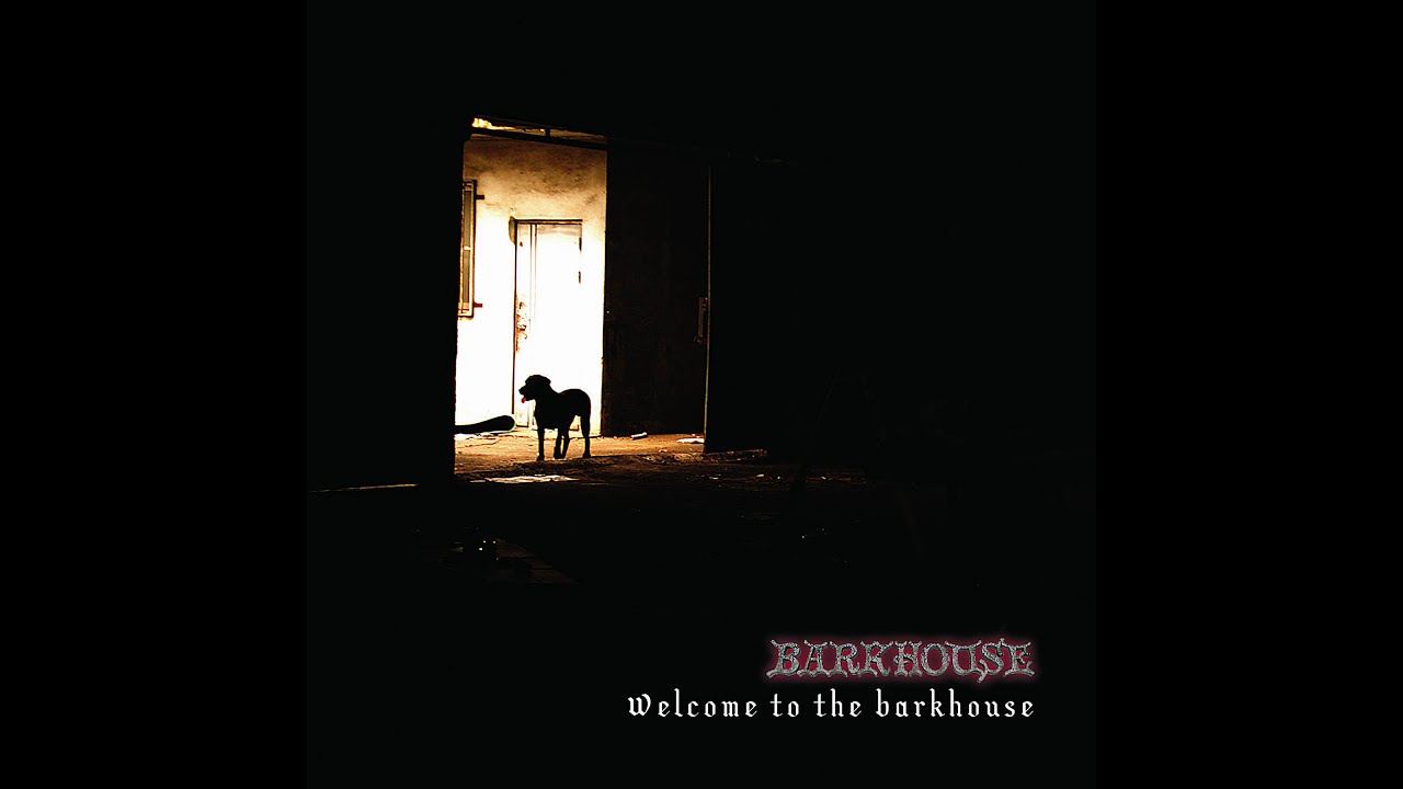 BARKHOUSE - WELCOME TO THE BARKHOUSE (2006)