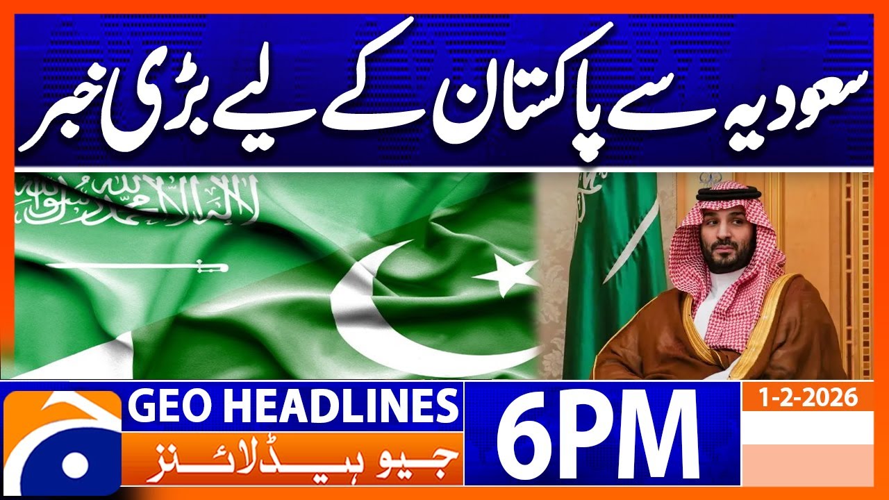 Pak Saudia Relation - Big Development Begin | Geo News 6PM Headlines(1Feb26)