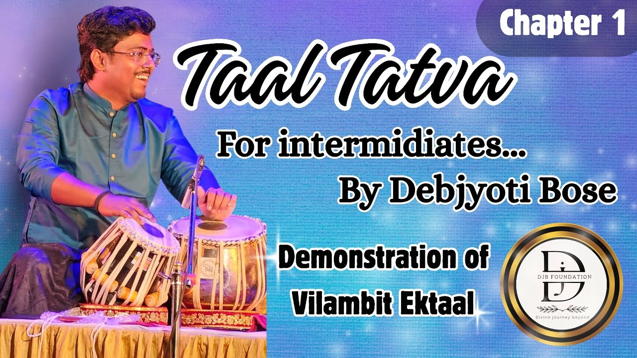 Taal Tatva || Chapter 1 || Demonstration of Vilambit Ektaal by Debjyoti Bose 