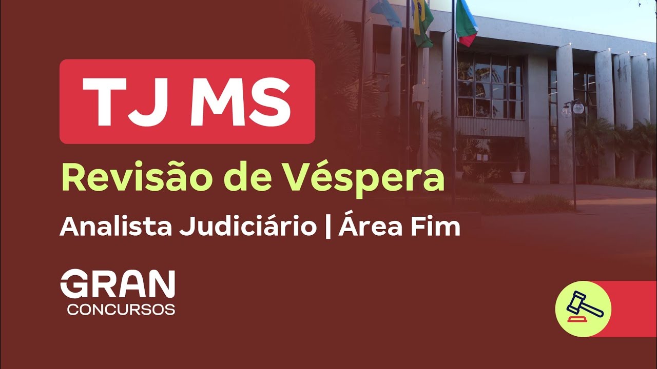Concurso TJ MS  | Revisão de Véspera: Analista Judiciário Área Fim