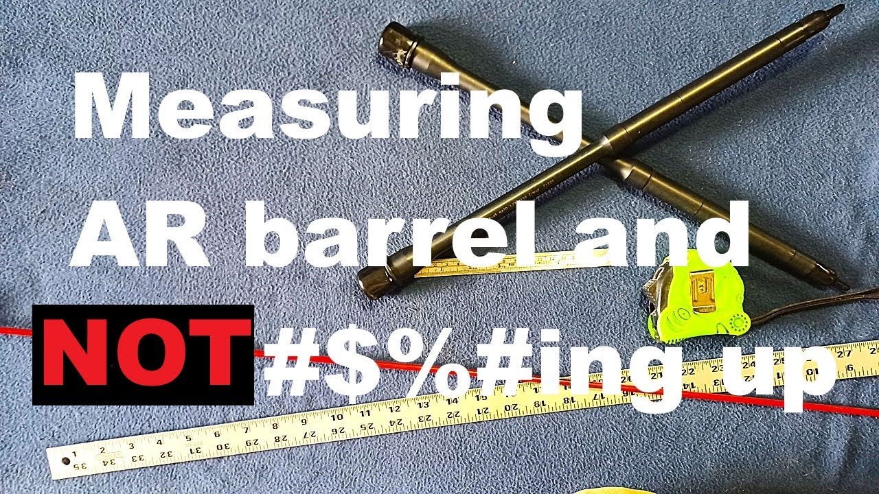 SHOW AND TELL : AR and other RIFLE BARREL MEASURING 101