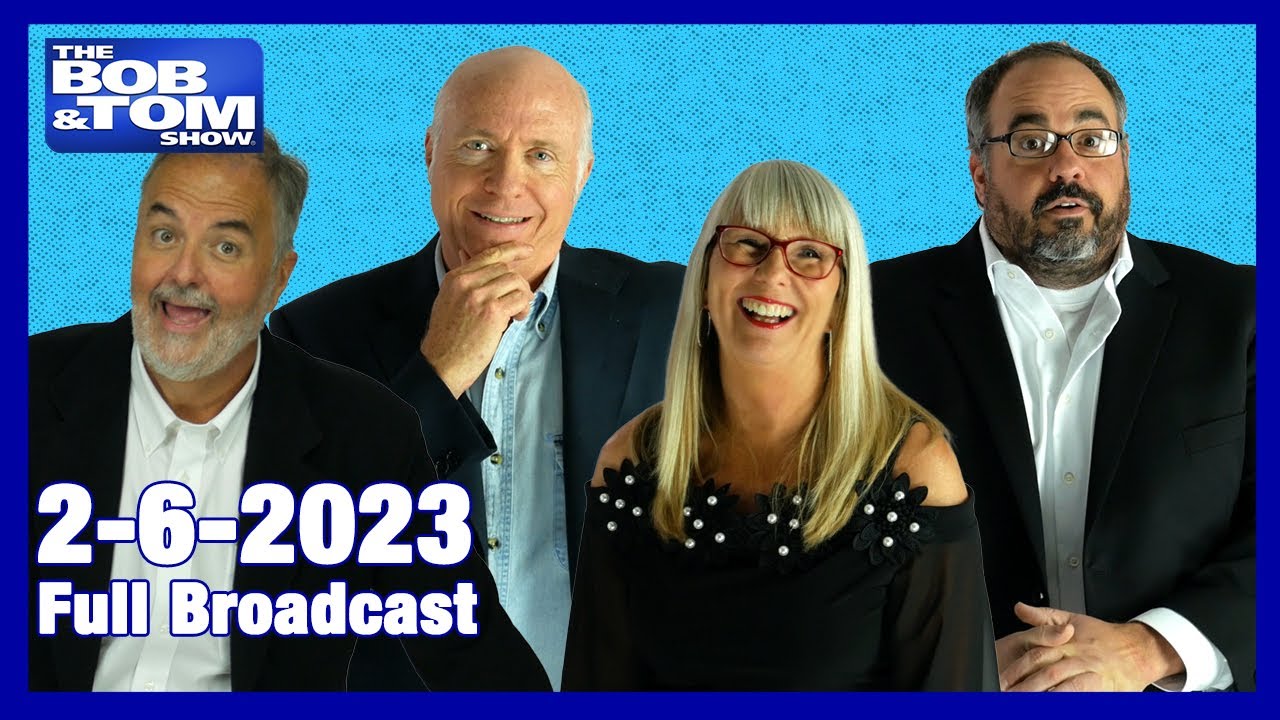 The Full BOB & TOM Show for February 6, 2023