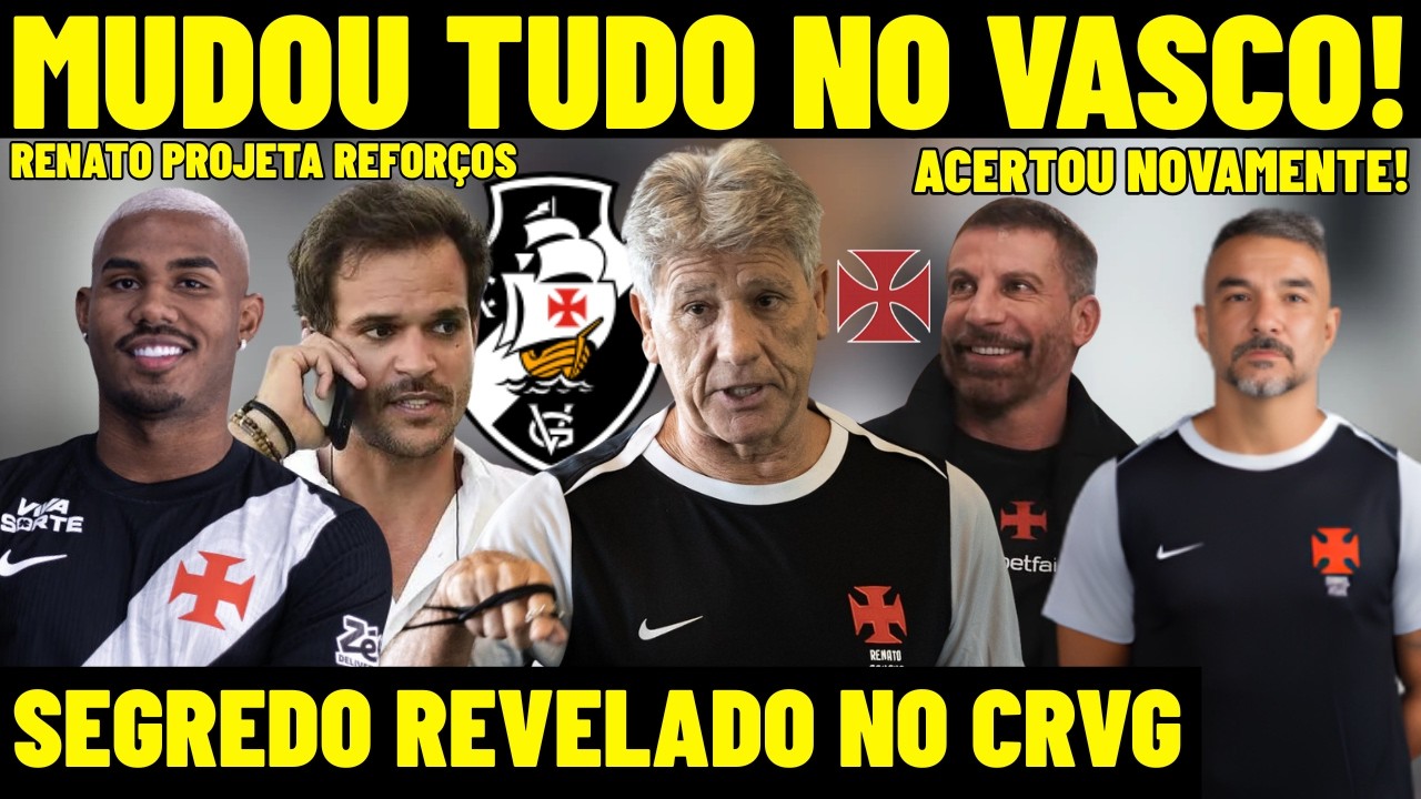 FINALMENTE! MUDOU TUDO NO VASCO! SEGREDO REVELADO NO CRVG! RENATO GAÚCHO PROJETA REFORÇOS NA COLINA!