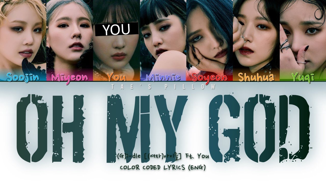 OH MY GOD - (G)I-DLE FT. YOU | 7 MEMBER VER. | ENGLISH COLOR CODED LYRICS