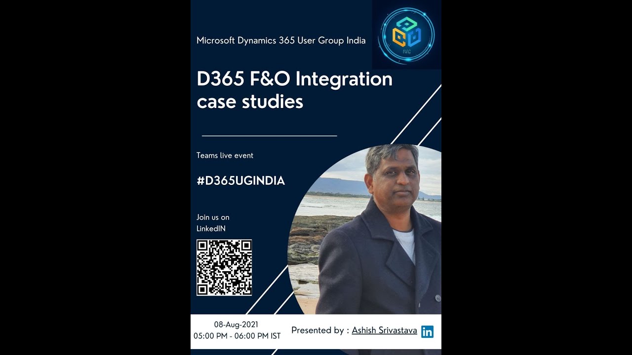 Session #01  #D365UGINDIA - Microsoft Dynamics 365 Finance and Operations Integration case study