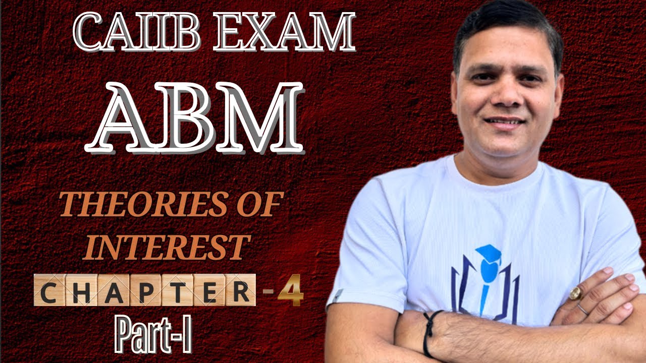 CAIIB 2025 | ABM Module A Chapter 4 (Part I) | Theories of Interest | CAIIB With Ashok