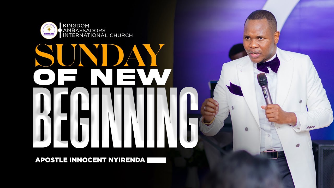 SUNDAY OF NEW BEGINNING || APOSTLE INNOCENT NYIRENDA