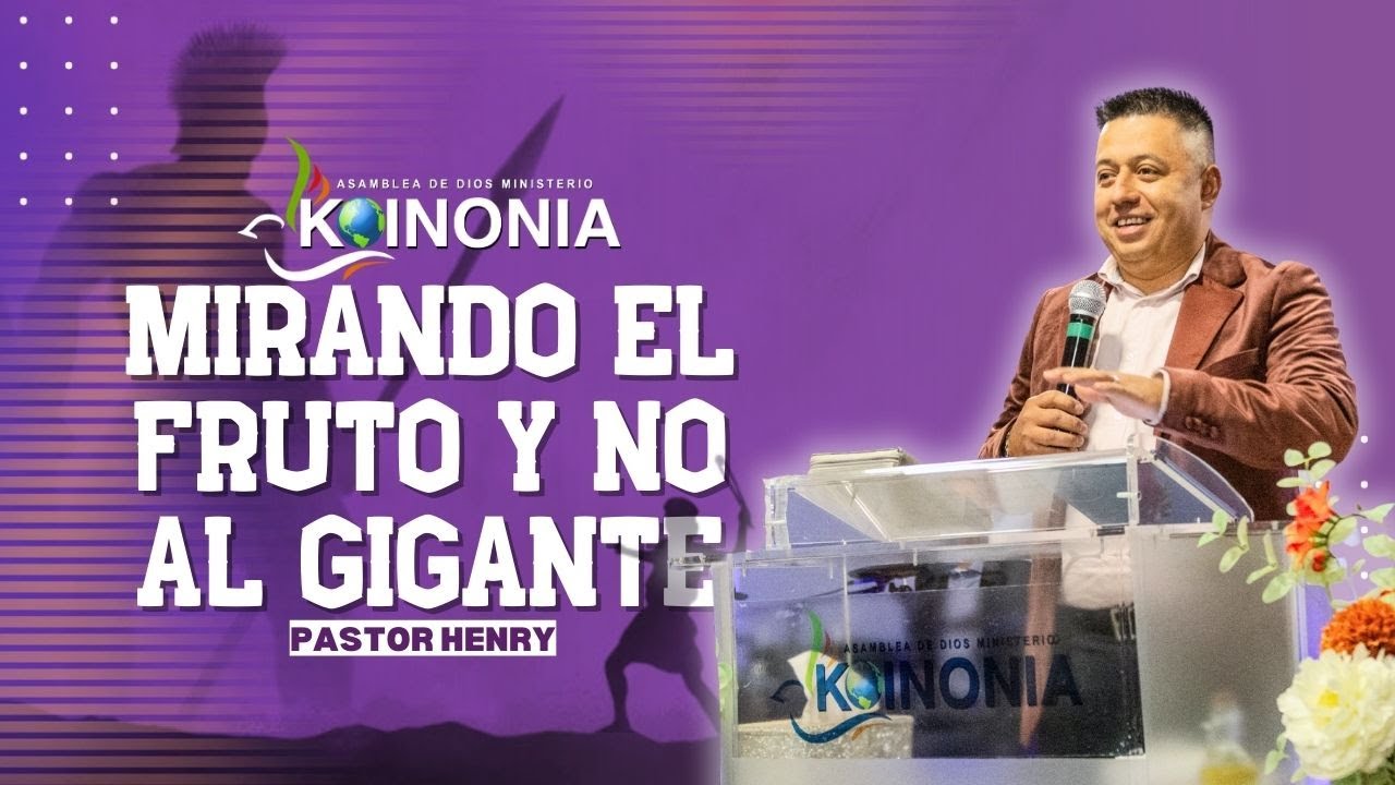 MIRANDO EL FRUTO Y NO AL GIGANTE - Pastor Henry
