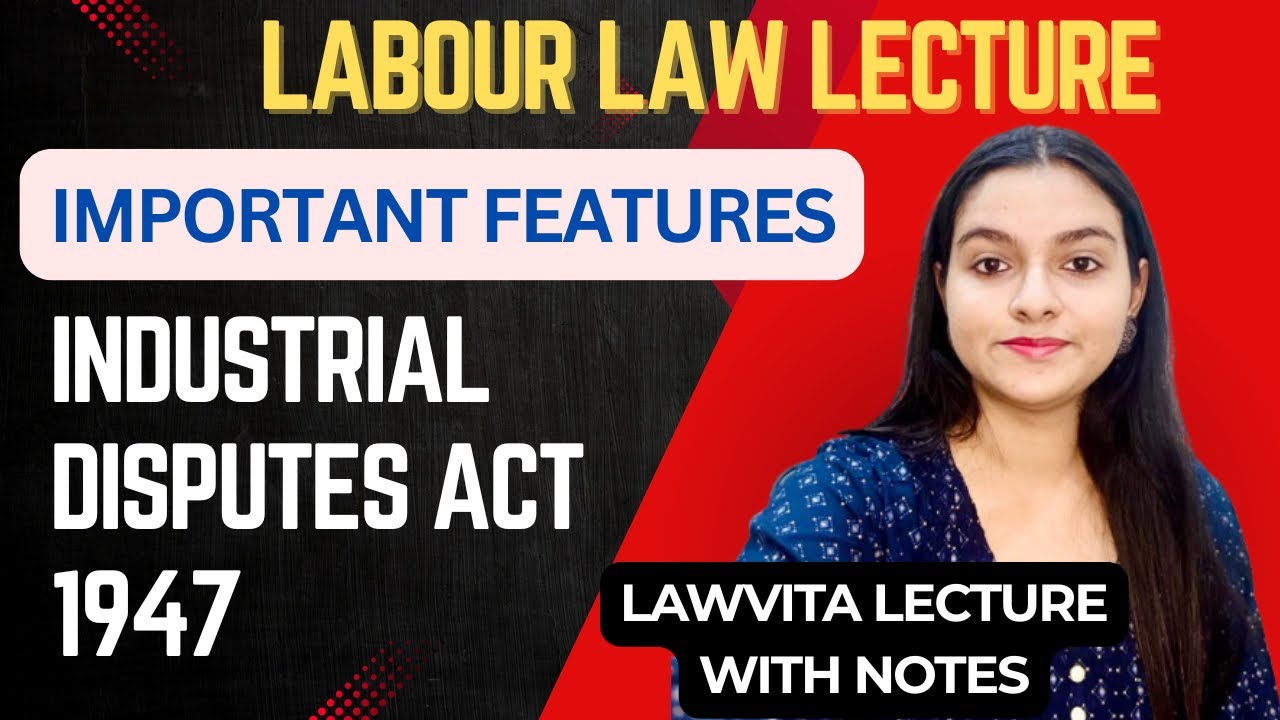Features of Industrial Disputes Act 1947 Lecture Notes Lawvita