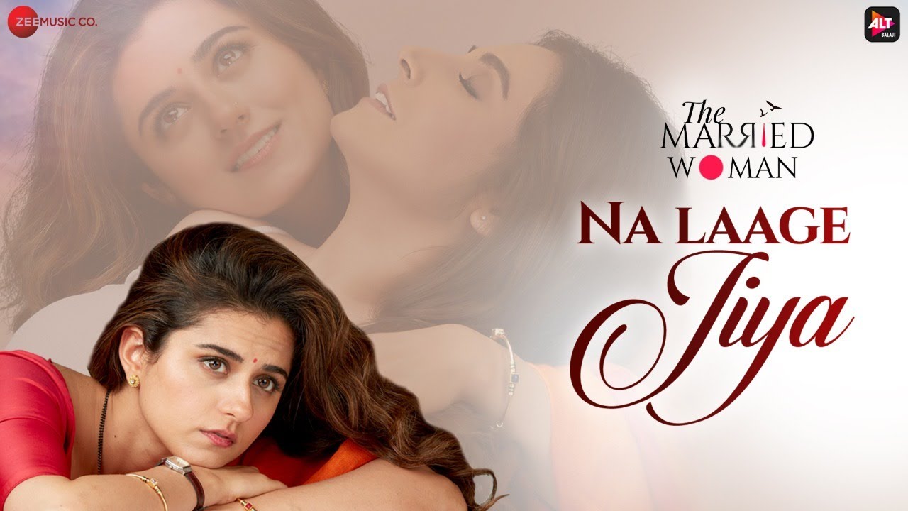 Na Laage Jiya - The Married Woman | Ridhi Dogra, Monica Dogra | Aseem Trivedi | Siddhant Sharma