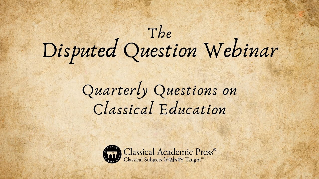 Disputed Question #5 Webinar: What is virtue, and is it the chief end of education?