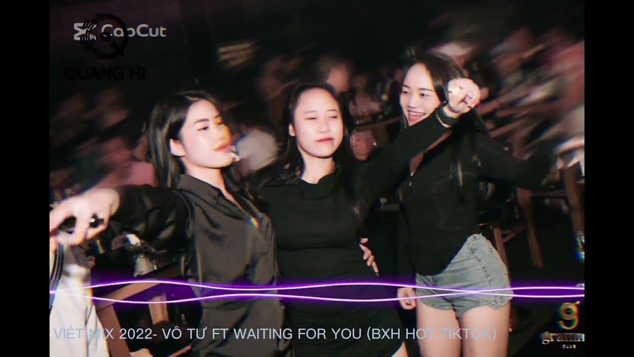 VIỆT MIX 2022- VÔ TƯ FT WAITING FOR YOU(BXH HOT TIKTOK 2022) QUANG HI MIX