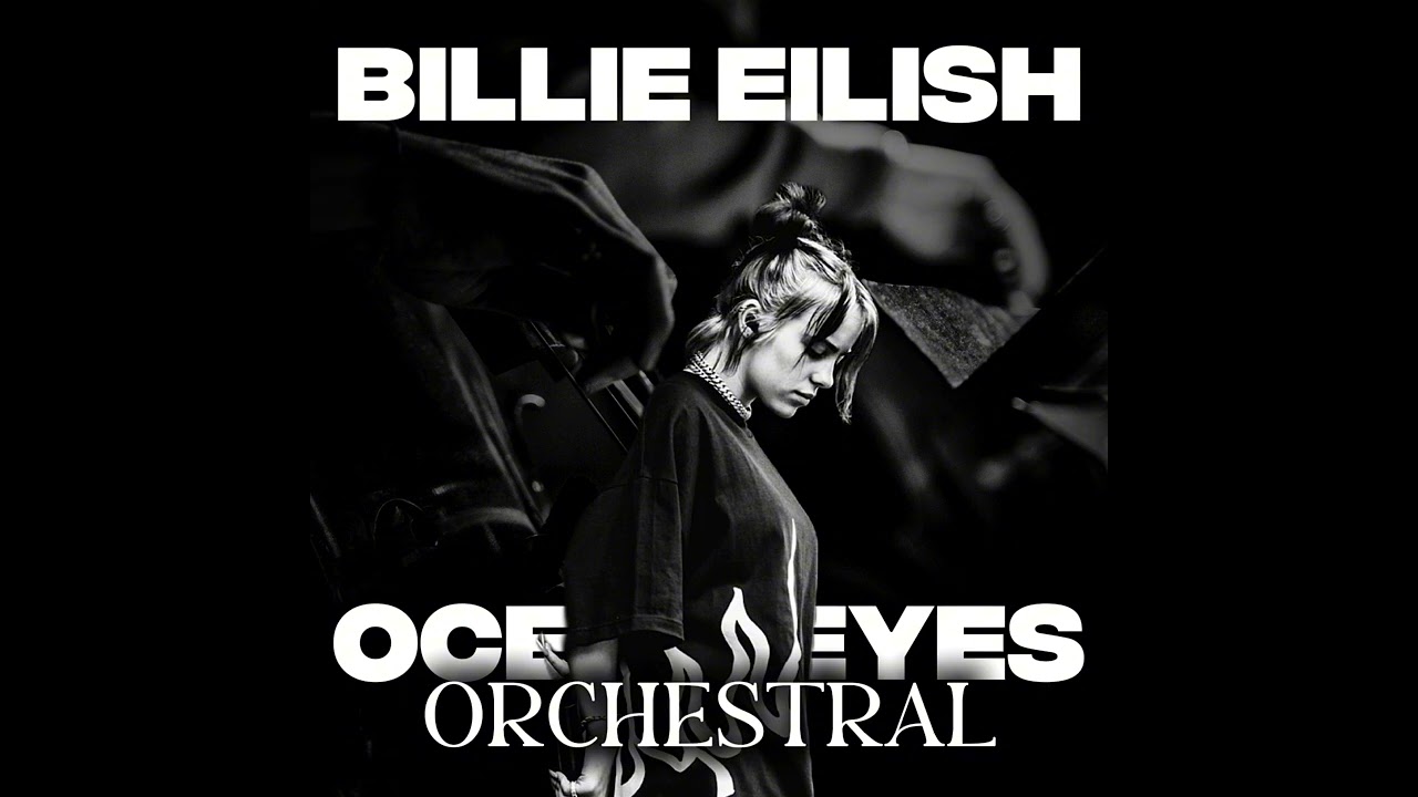Billie Eilish - Ocean Eyes. (Orchestra Version With Vocal)