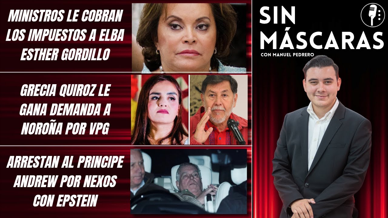 #SinMáscaras | MINISTROS OBLIGAN A ELBA ESTHER PAGAR IMPUESTOS | NOROÑA VS GRECIA QUIROZ