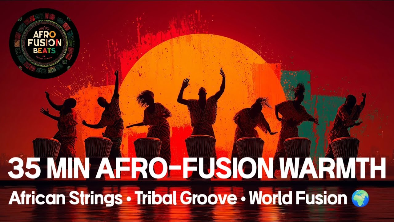 Afro-Fusion – Weaving Together African Plucked Warmth | 10-Track World Fusion Music (35 Minutes)
