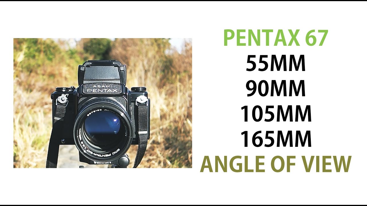 pentax67 lens 55mm, 90mm, 105mm, 165mm  angle of view