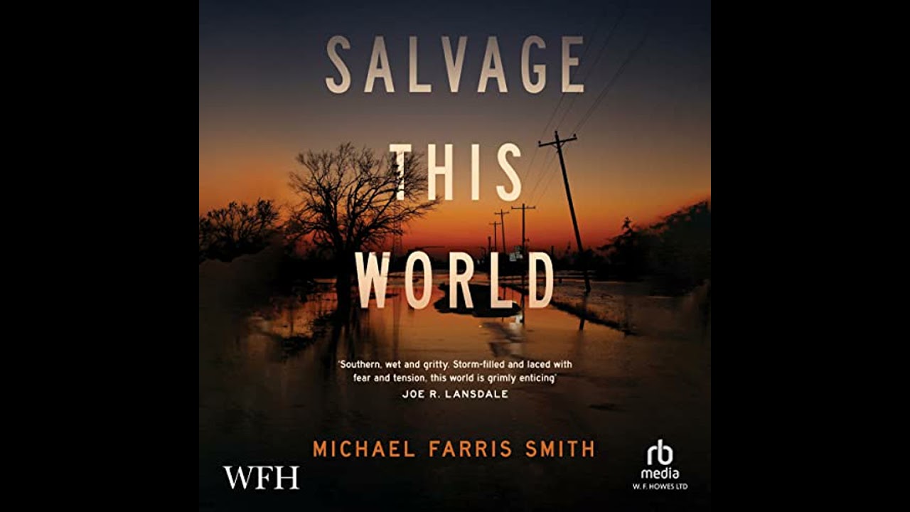 Salvage This World by Michael Farris Smith | Full Audiobook