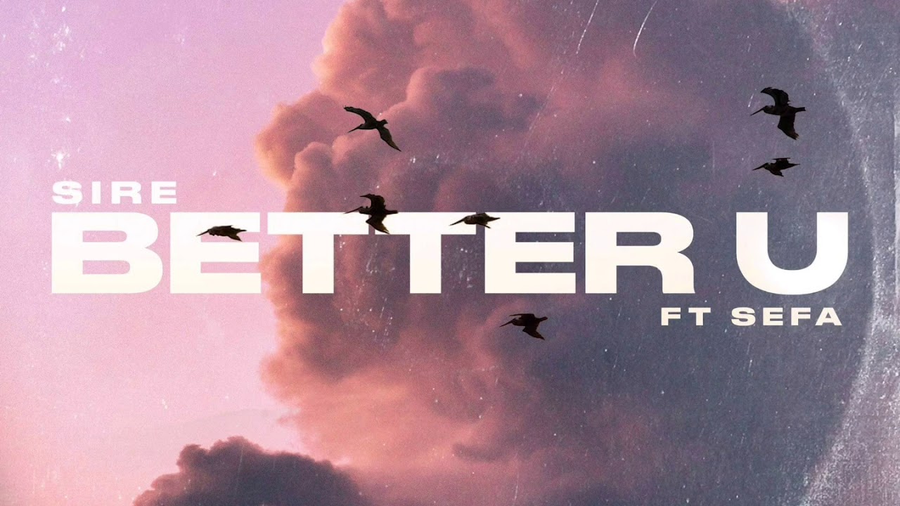 Sire - Better U (Audio) ft. Sefa