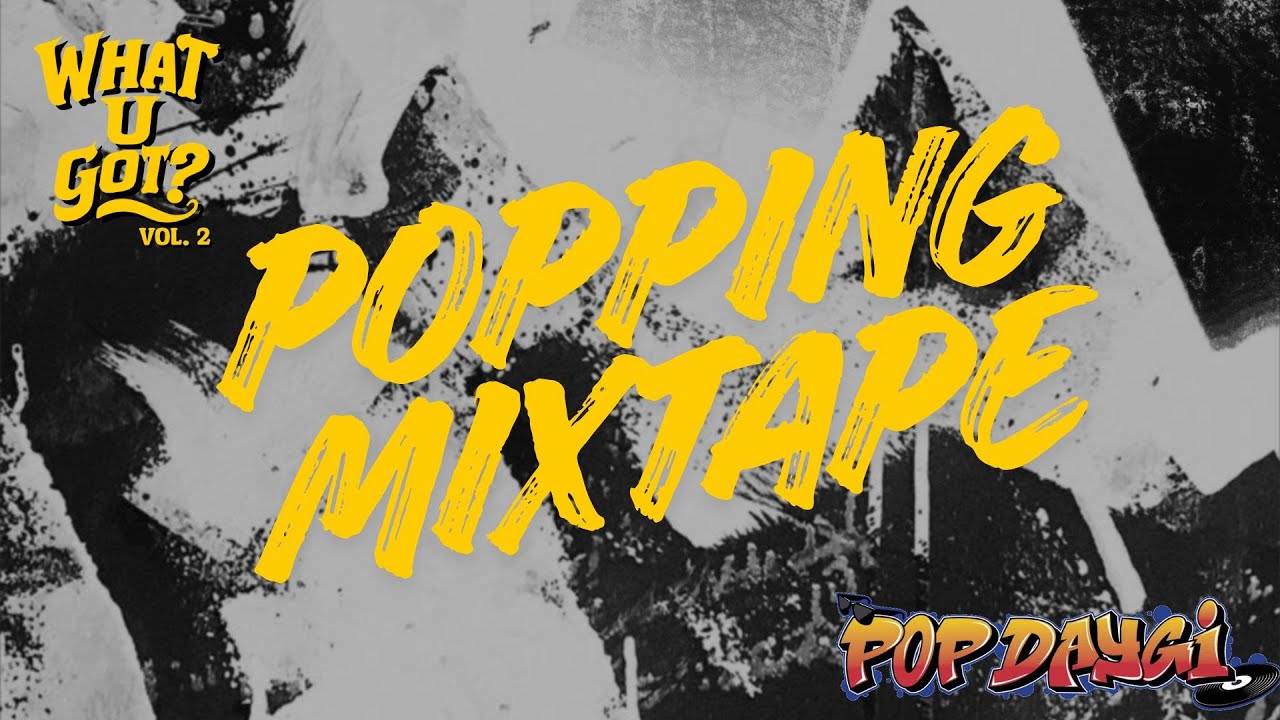 WHAT U GOT BATTLE VOL  2 | POPPING MIXTAPE