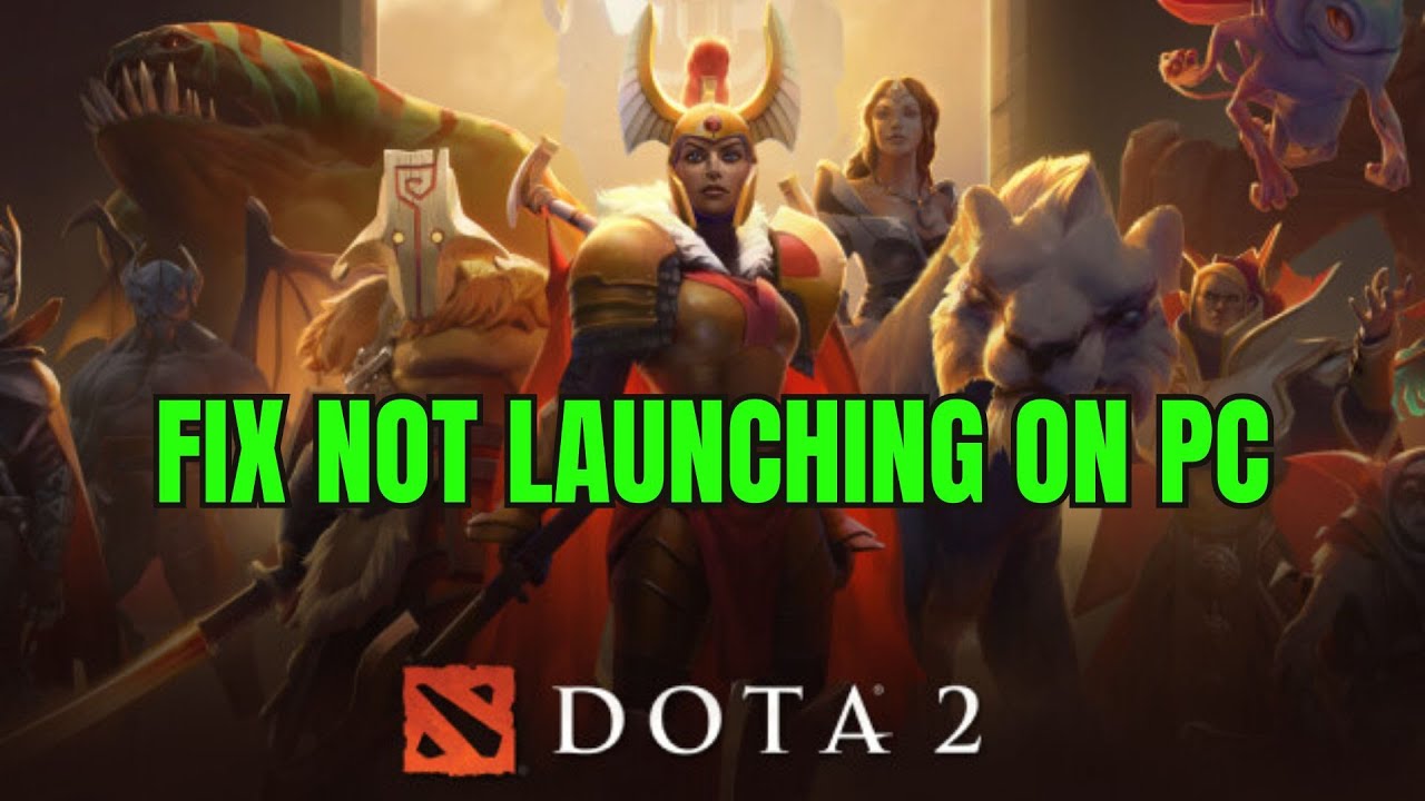 How To Fix Dota 2 Not Launching Error On PC | Fix Dota 2 Won't Launch Error
