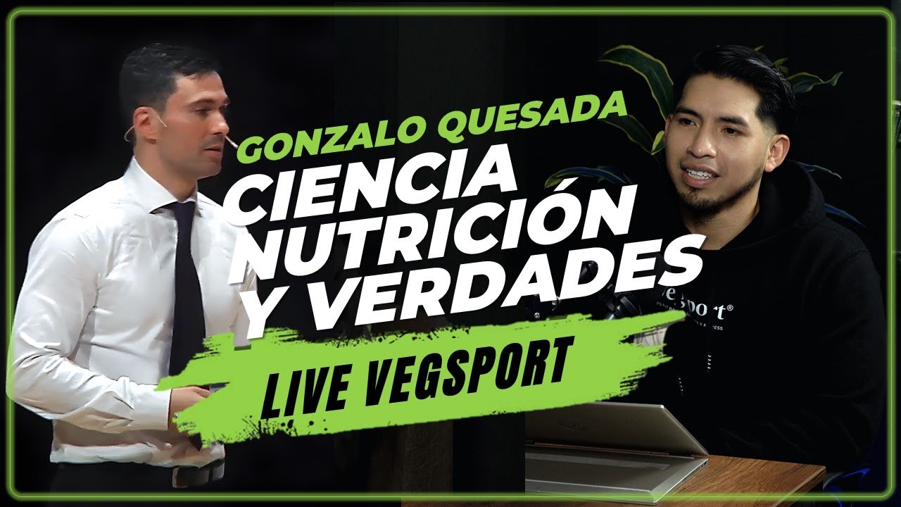LIVE VEGSPORT #2 | Gonzalo Quesada, Propósito de la ciencia, Nutrición, Proteína, Colesterol