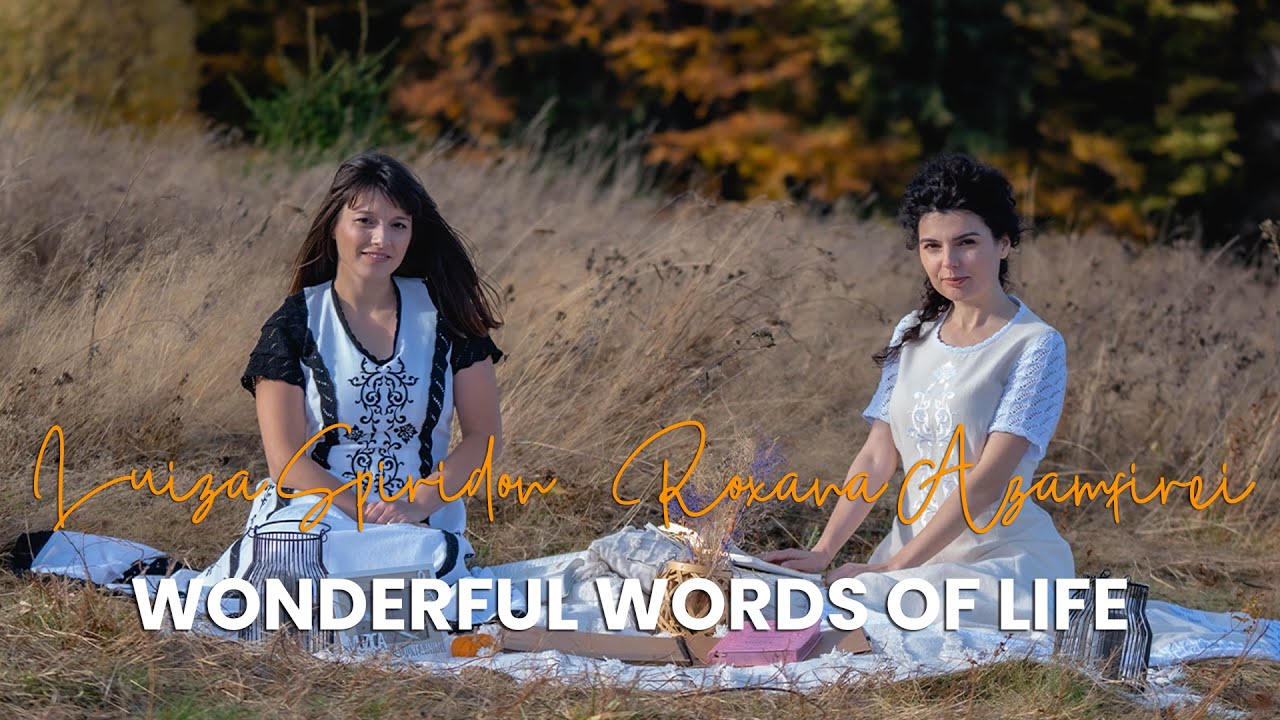 Luiza Spiridon & Roxana Azamfirei - Wonderful Words of Life