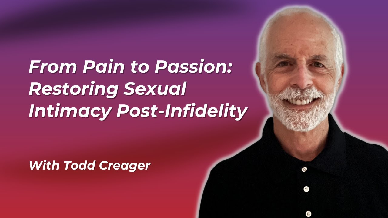 From Pain to Passion: Restoring Sexual Intimacy Post-Infidelity