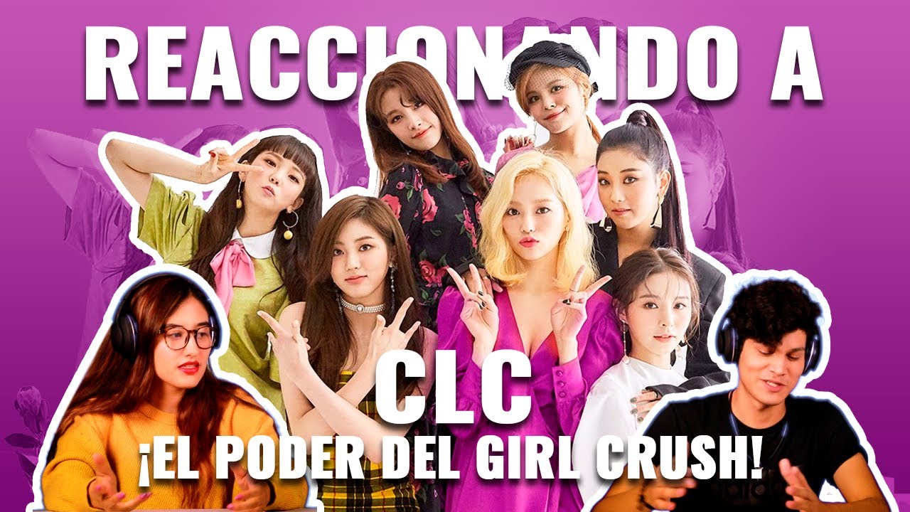 CLC: ¡El poder del Girl Crush! | Reaccionando