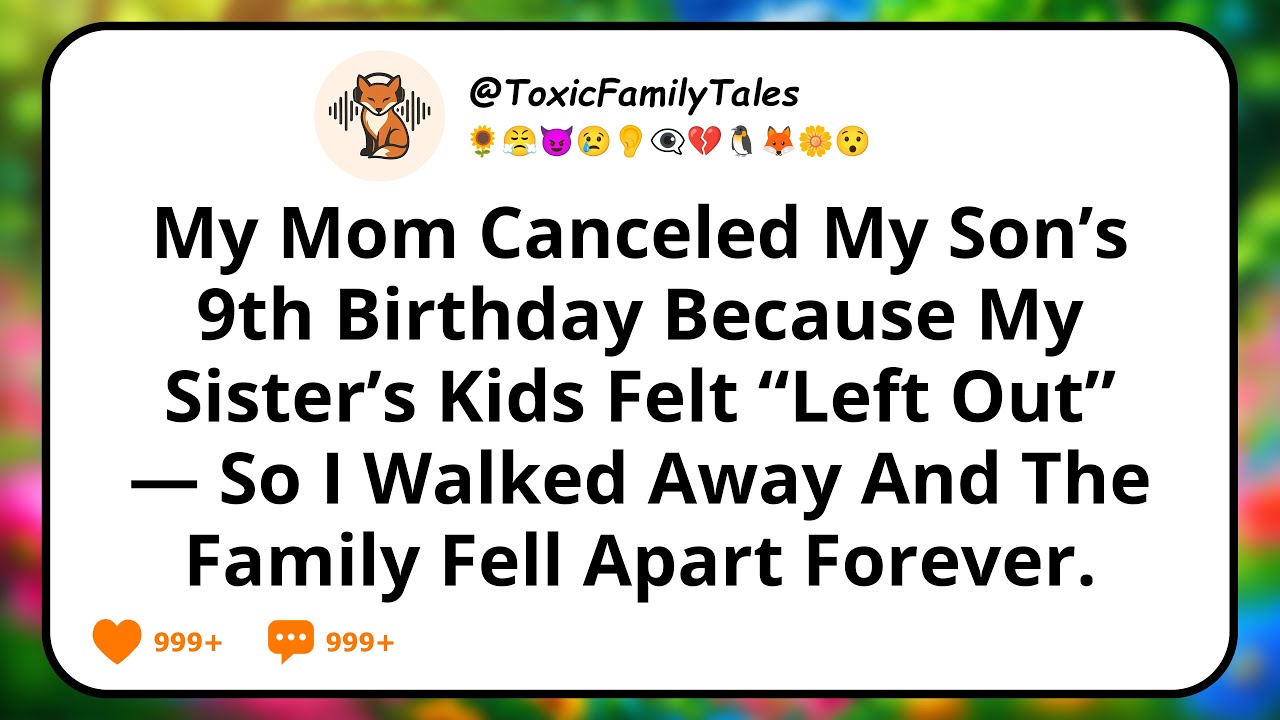 My Mom Canceled My Son’s 9th Birthday Because My Sister’s Kids Felt “Left Out” — So I Walked Away...