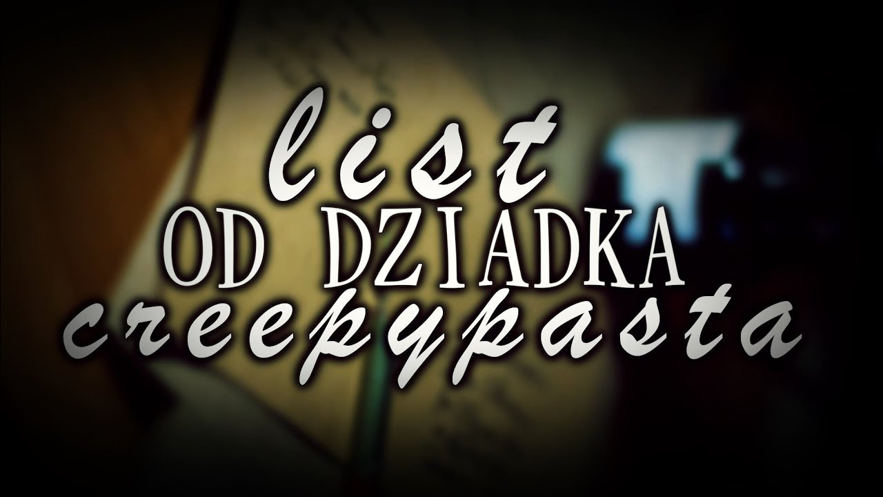 List od dziadka - Creepypasta do Poduszki [Lektor PL]