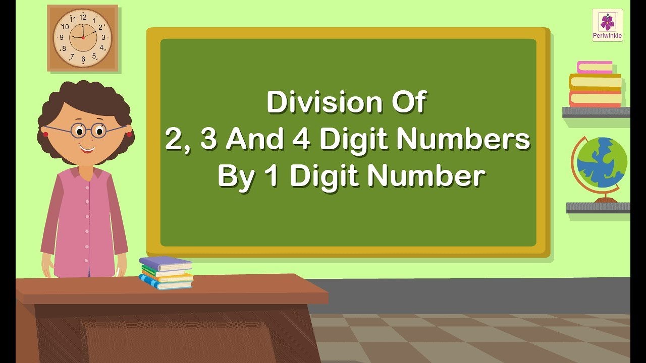 Division Of 2, 3 And 4 Digit Numbers By 1 Digit Number | Mathematics Grade 4 | Periwinkle