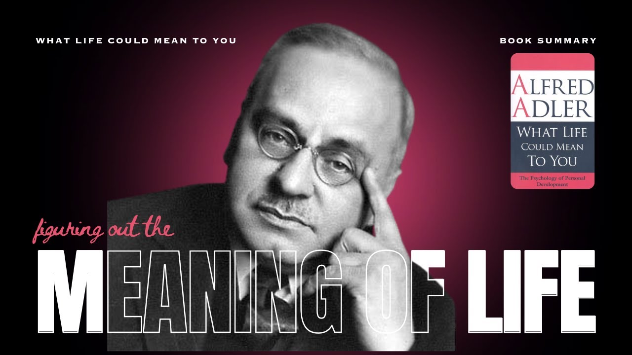 The Meaning of Life & Life's Purpose by Alfred Adler | What Life Could Mean to You (Book Summary)