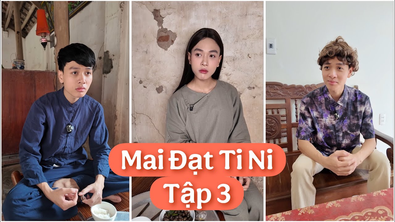 Phim: “Mai Đạt Ti Ni” tập 3 | Khải Cà Khịa
