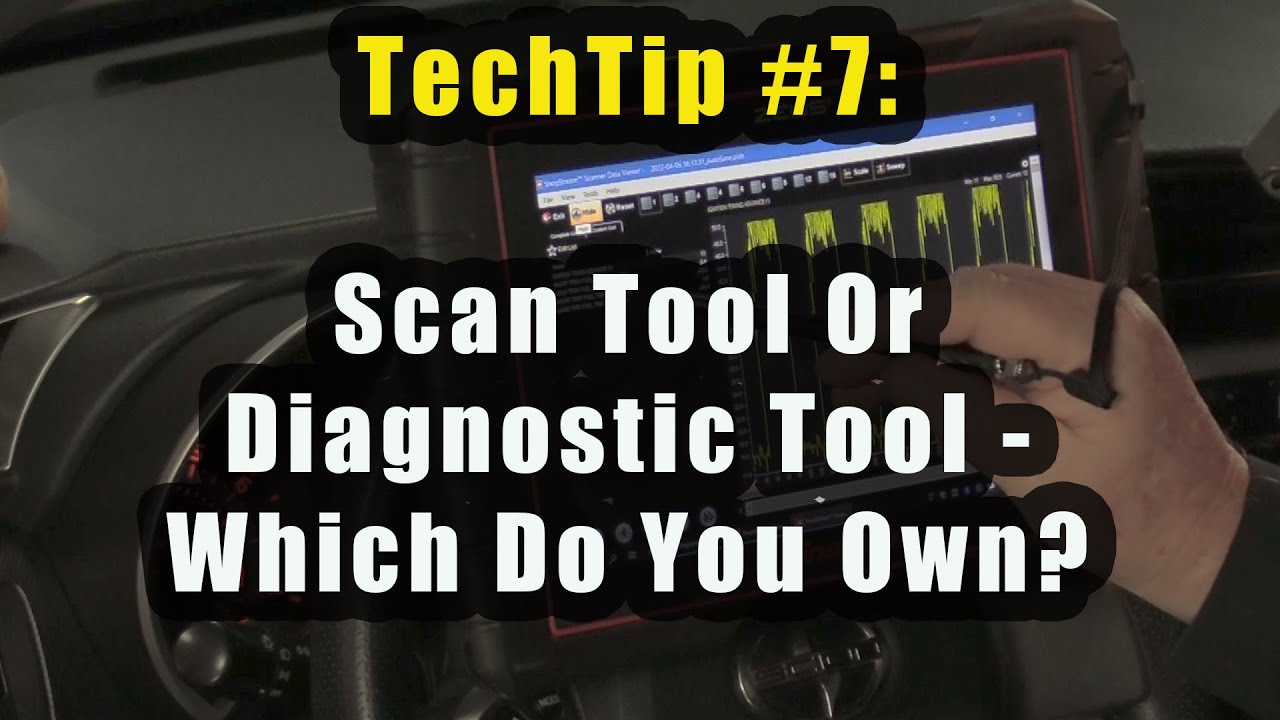 TechTip #7:  Scan Tool Or Diagnostic Tool - Which Do You Own?