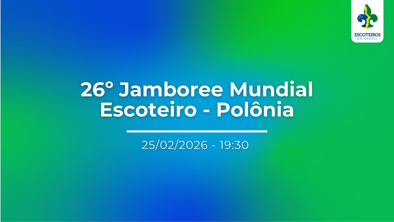 26&ordm; Jamboree Mundial Escoteiro Pol&ocirc;nia - 25/02/2026 - 19:30