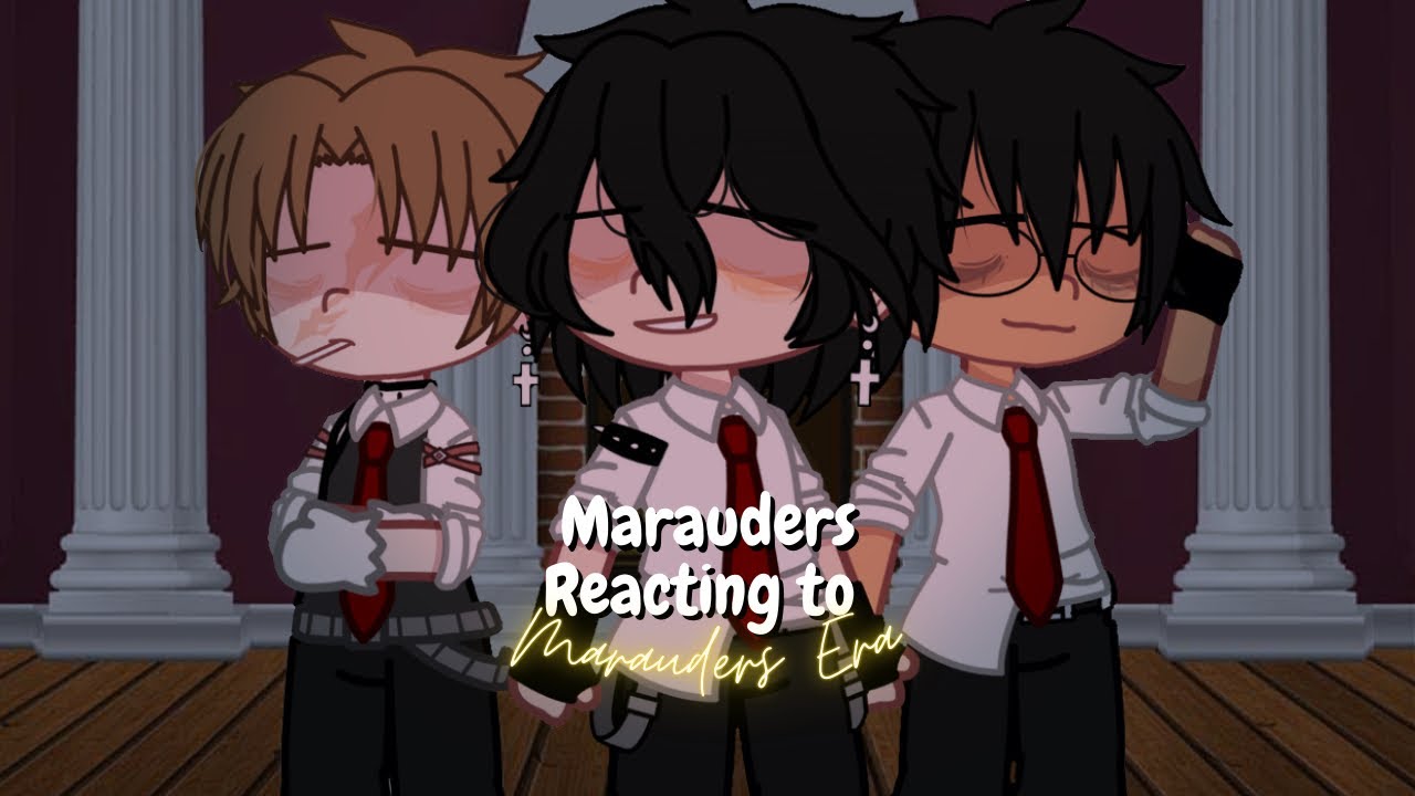 Marauders react to Marauders Era | HP