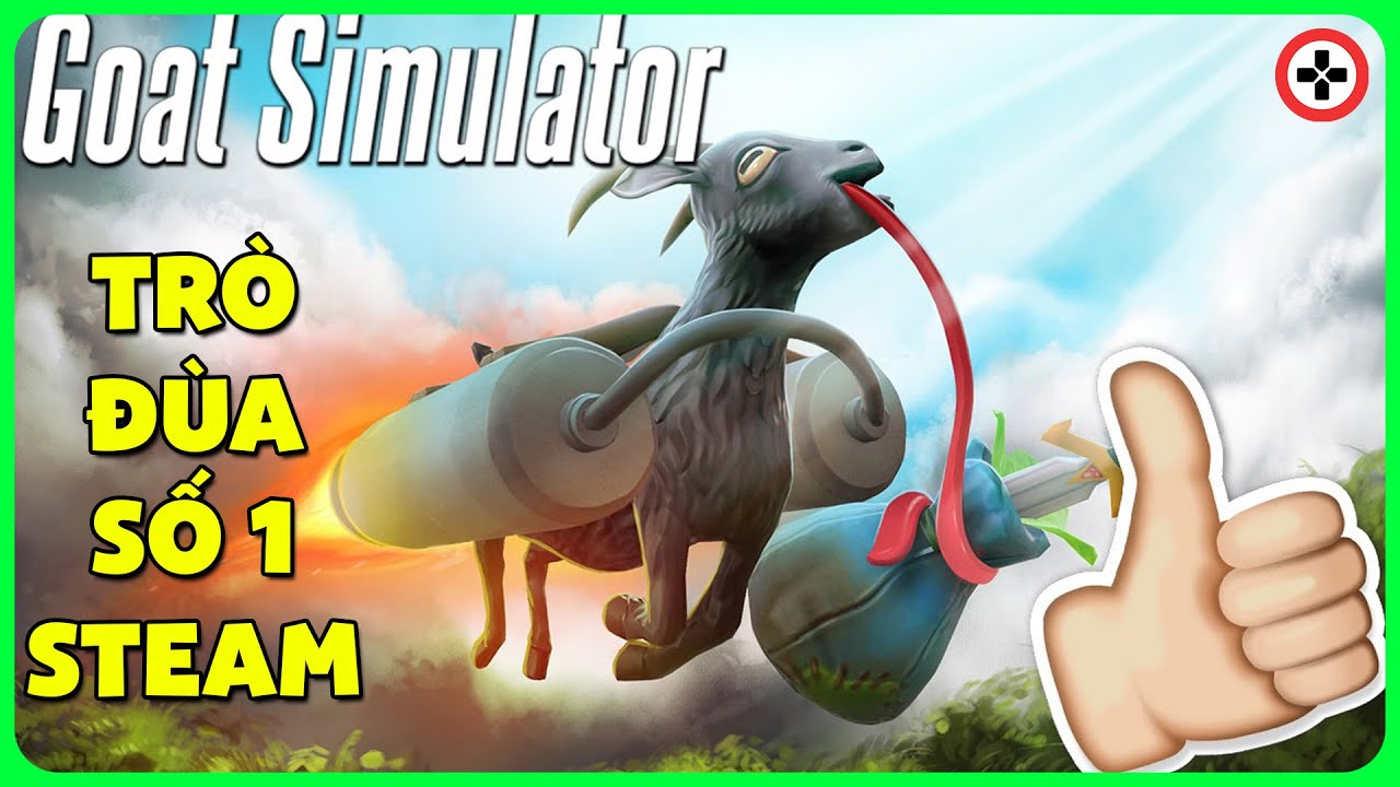 GOAT SIMULATOR | Từ 1 TRÒ ĐÙA Trở Thành TOP.1 Steam