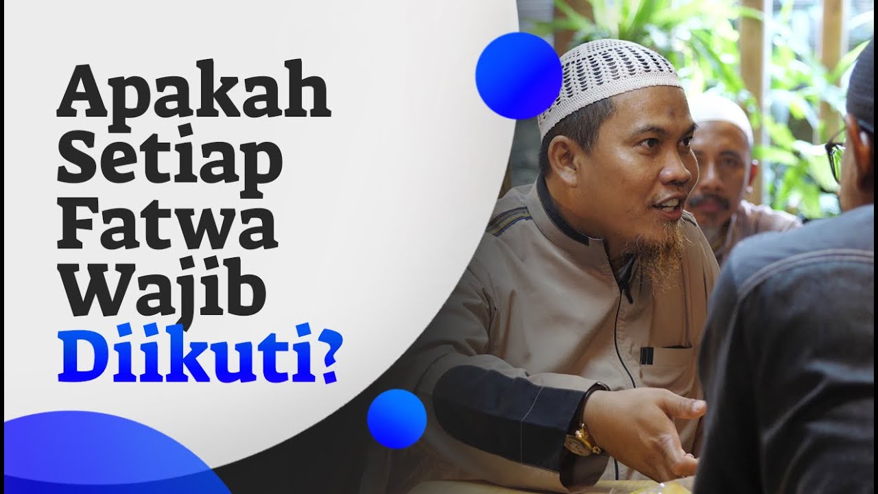 Ngobrol Santai: Apakah Setiap Fatwa Wajib Diikuti? - Ustadz Kholiful Hadi