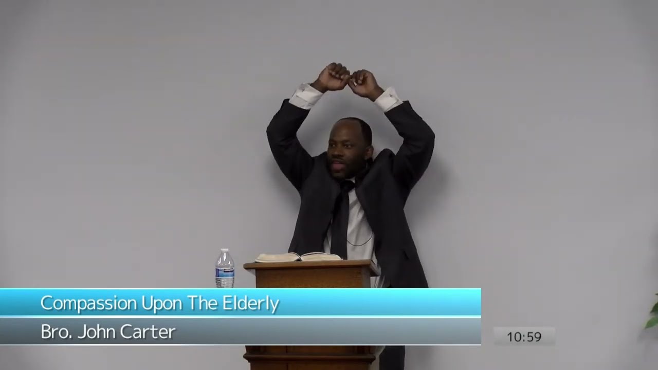 Compassion Upon The Elderly - Bro John Carter