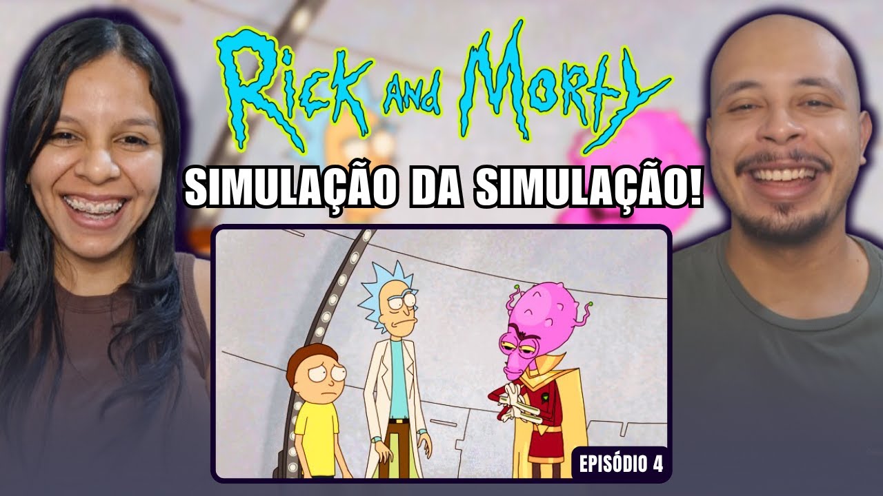 RICK AND MORTY: ISSO É UMA SIMULAÇÃO? | Casal React: Episódio 4