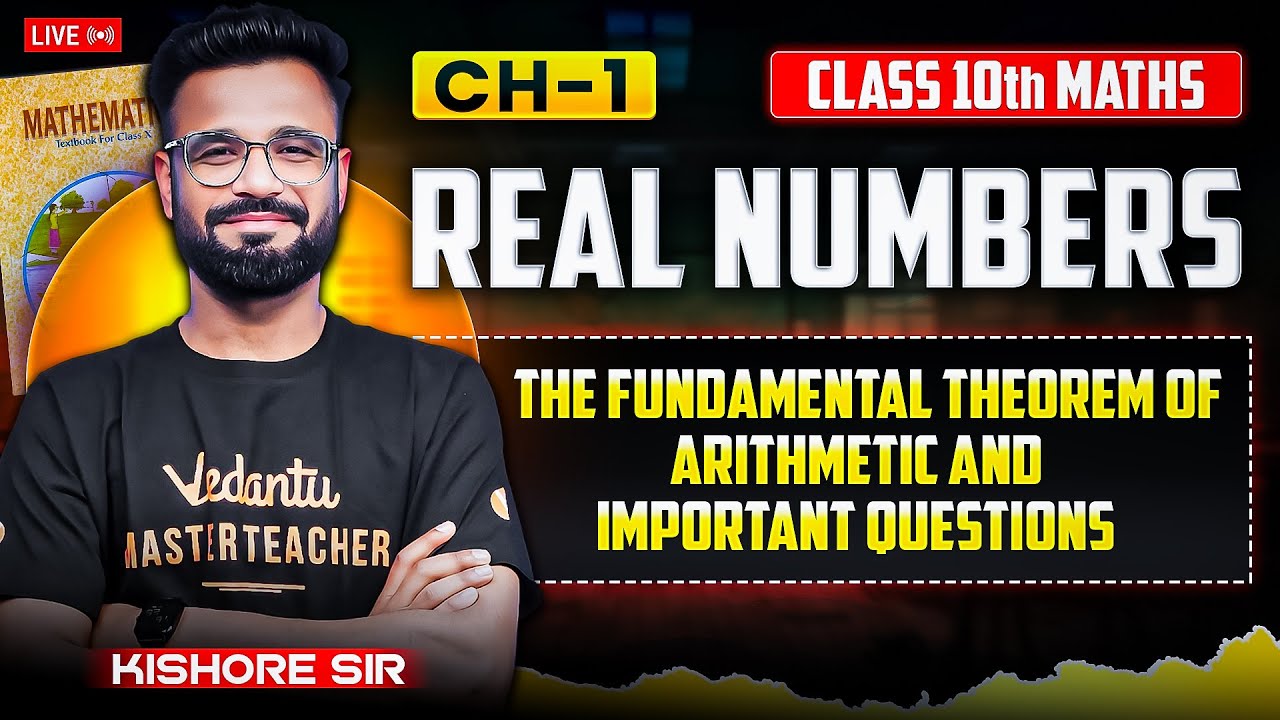 CH-1 Real Numbers - The Fundamental Theorem of Arithmetic | Class 10th | CBSE 2025-26 | Kishore Sir